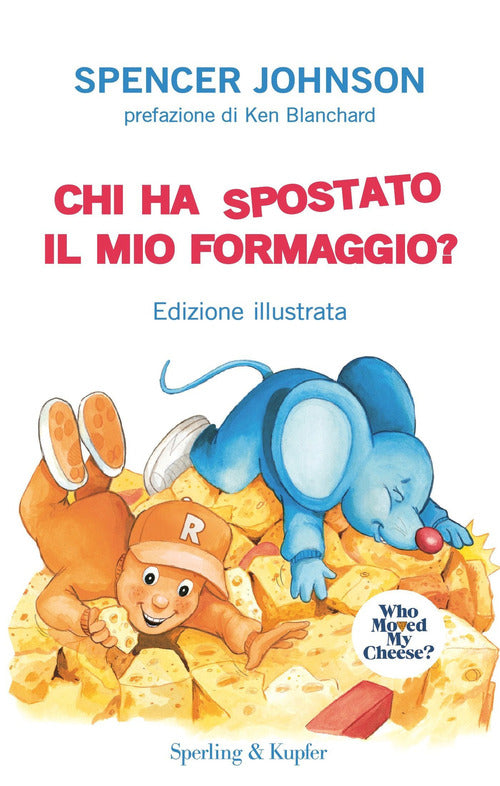 Chi Ha Spostato Il Mio Formaggio? Ediz. A Colori Spencer Johnson Sperling & Ku