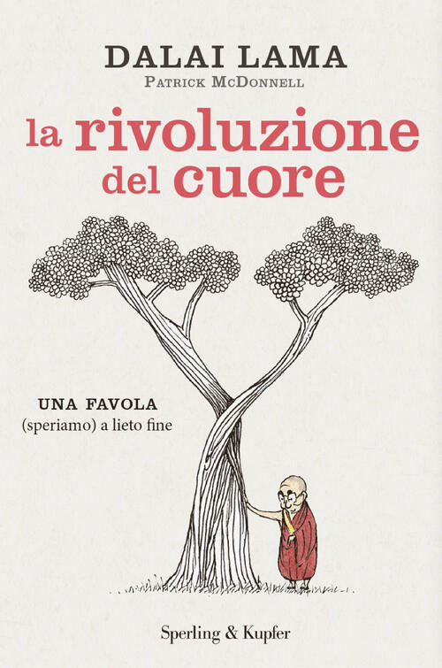 La Rivoluzione Del Cuore. Una Favola (Speriamo) A Lieto Fine Gyatso Tenzin (Da