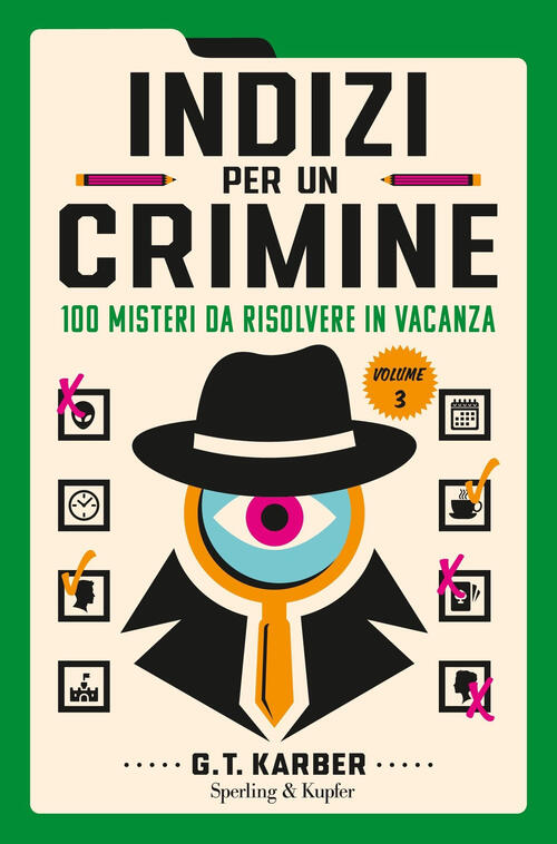 Indizi Per Un Crimine. 100 Misteri Da Risolvere In Vacanza G.T. Karber Sperlin