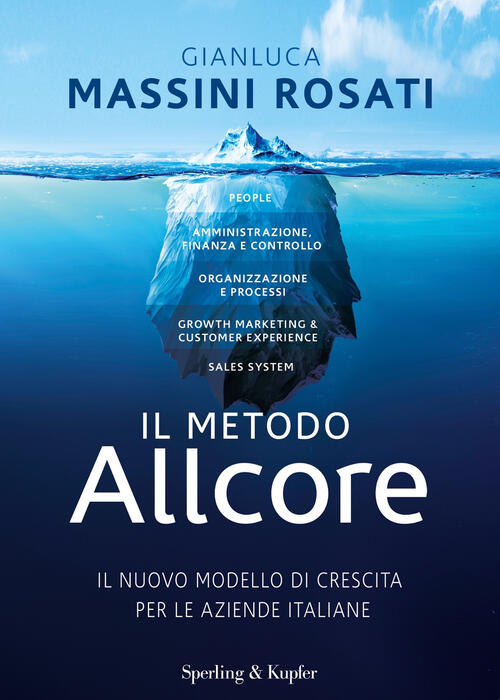 Il Metodo Allcore. Il Nuovo Modello Di Crescita Per Le Aziende Italiane Gianlu