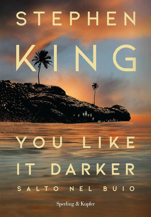 You Like It Darker. Salto Nel Buio Stephen King Sperling & Kupfer 2024