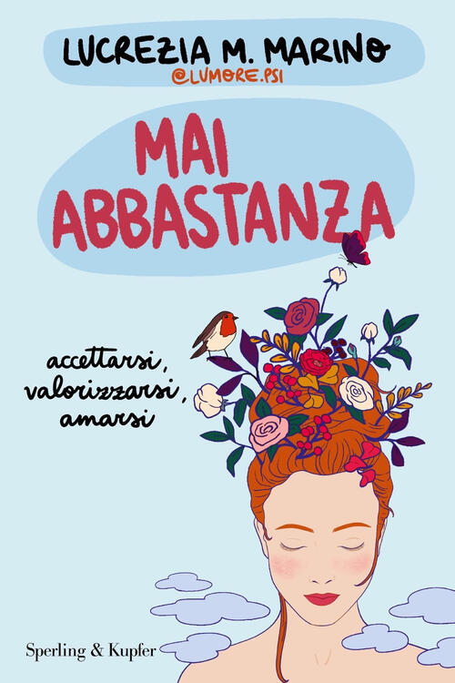 Mai Abbastanza. Accettarsi, Valorizzarsi, Amarsi Lucrezia M. Marino Sperling &