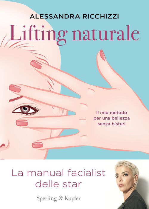 Lifting Naturale. Il Mio Metodo Per Una Bellezza Senza Bisturi Alessandra Ricc