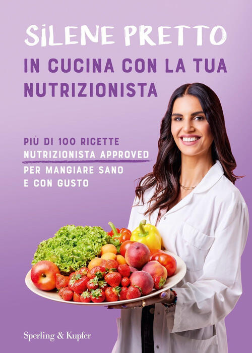 In Cucina Con La Tua Nutrizionista Silene Pretto Sperling & Kupfer 2024