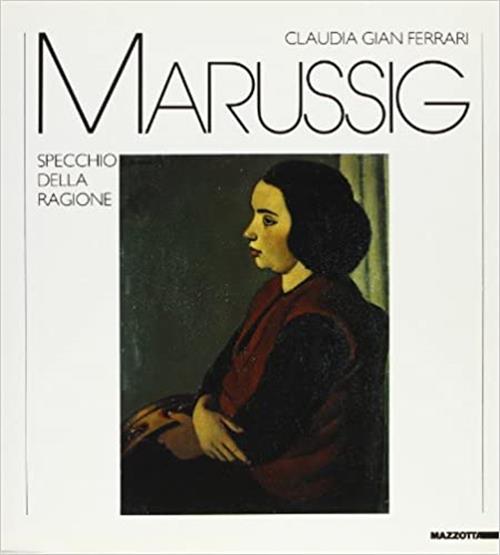 Marussig. Specchio Della Ragione. Catalogo Della Mostra Milano