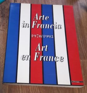 Arte In Francia, 1970-1993. Art En France, 1979-1993. Mazzotta