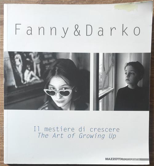 Fanny & Darko. Il Mestiere Di Crescere. Catalogo Della Mostra Bologna