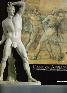 Canova E Appiani. Alle Origini Della Contemporaneita. Catalogo Della Mostra Monza