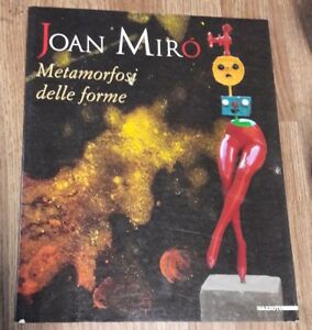 Joan Miró. Metamorfosi Delle Forme. Catalogo Della Mostra (Milano, 15 Marzo-29 Giugno 2003)