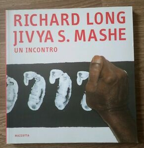 Richard Long. Jivya Soma Mashe. Un Incontro. Ediz.