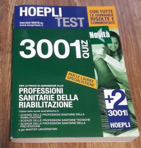 Hoepli Test. 3001 Quiz Per Le Prove Di Ammissione Alle: Professioni Sanitarie Della Riabilitazione