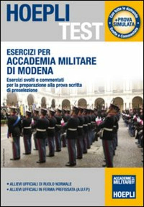 Esercizi Per Accademia Militare Di Modena. Esercizi Svolti E Commentati Per La Preparazione Alla Pro