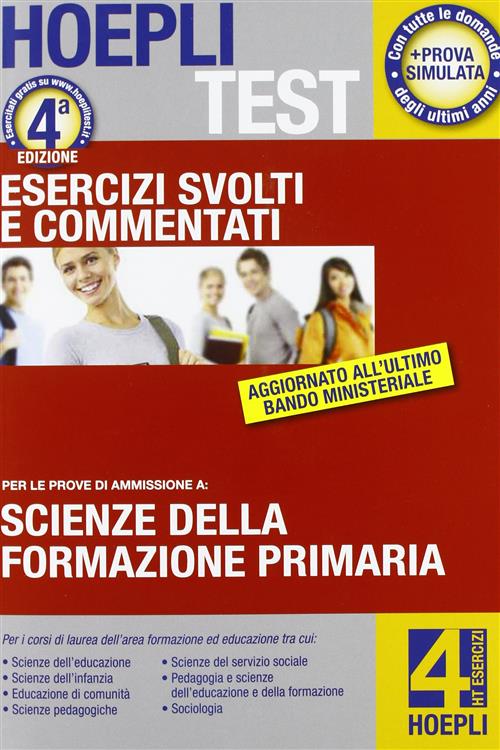 Hoepli Test. Scienze Della Formazione Primaria. Esercizi Svolti E Commentati. Per I Test Di Ammissio