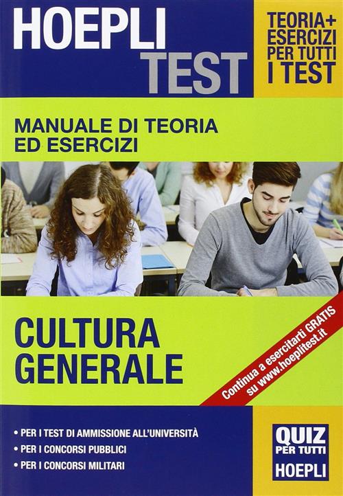 Manuale Di Teoria Ed Esercizi. Cultura Generale. Per I Test Di Ammisione All'università