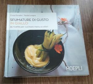 Sfumature Di Gusto In Giallo. 35 Ricette Per Cucinare Menu A Colori