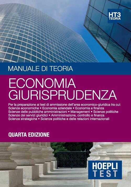 Hoepli Test. Manuale Di Teoria. Per La Preparazione Ai Test Di Ammissione Dell'area Economico-Giurid