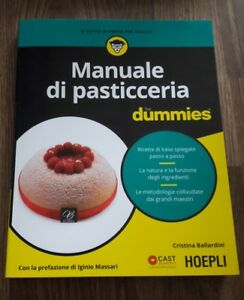 Manuale Di Pasticceria For Dummies. Ricette Di Base Spiegate Passo A Passo. La Natura E La Funzione