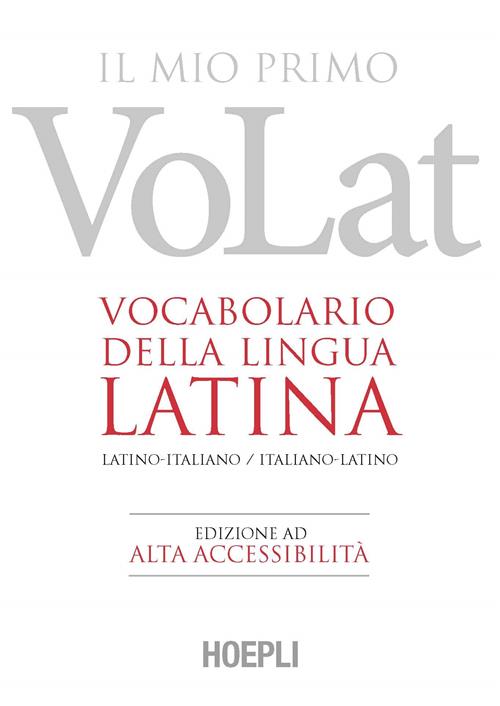 Il Mio Primo Volat. Vocabolario Della Lingua Latina. Latino-Italiano, Italiano