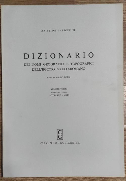 Dizionario Dei Nomi Geografici E Topografici Dell'egitto Greco-Romano. Volume Terzo Fasciolo Terzo