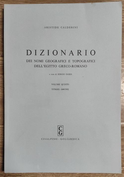 Dizionario Dei Nomi Geografici E Topografici Dell'egitto Greco-Romano. Volume Quinto