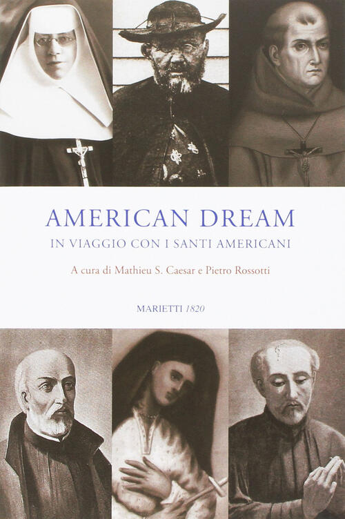 American Dream. In Viaggio Con I Santi Americani Marietti 1820 2016