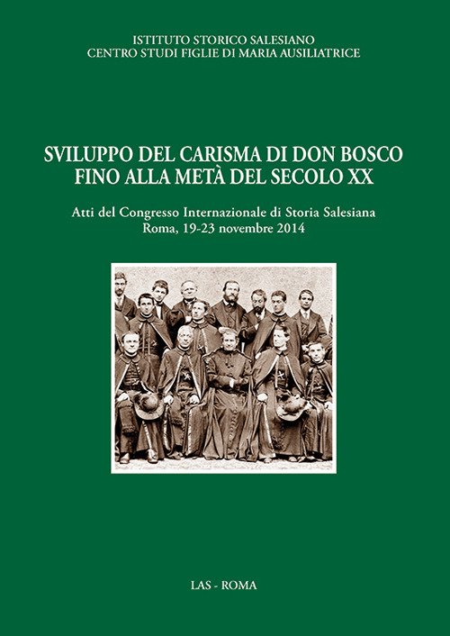 Sviluppo Del Carisma Di Don Bosco Fino Alla Metà Del Xx Sec. Atti Del Convegno Internazionale