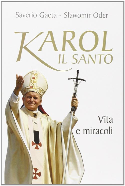 Karol Il Santo. Vita E Miracoli