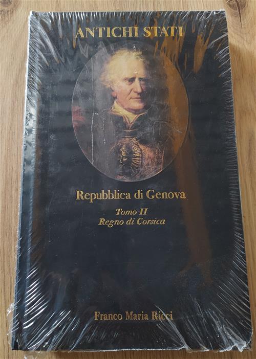 Repubblica Di Genova. Tomo Ii. Regno Di Corsica 1700-1708 Antichi Stati