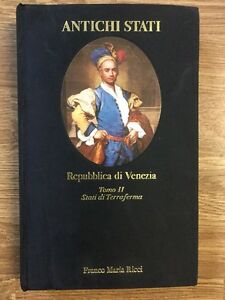 Repubblica Di Venezia. Tomo Ii: Stati Di Terraferma. Antichi Stati