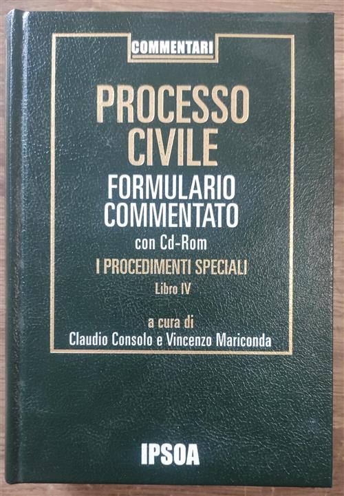 Processo Civile. Formulario Commentato Dei Procedimenti Speciali. Con Cd-Rom