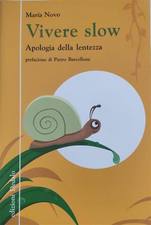 Vivere Slow. Apologia Della Lentezza