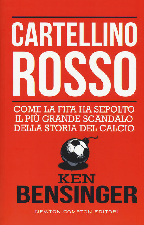 Cartellino Rosso. Come La Fifa Ha Sepolto Il Piu Grande Scandalo Della Storia