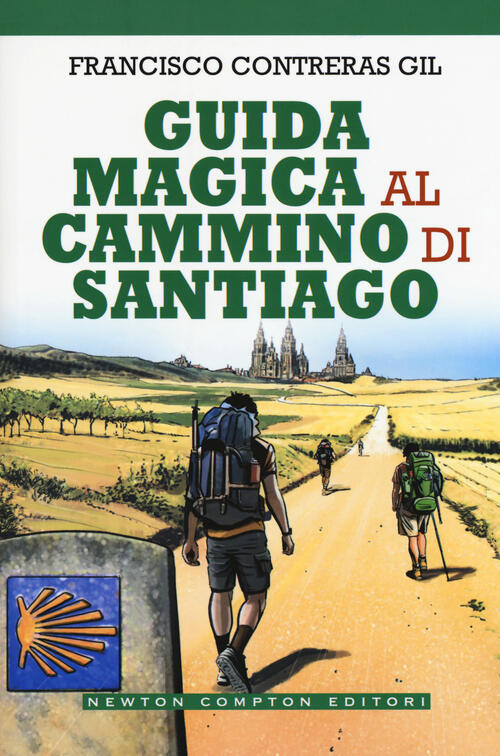 Guida Magica Al Cammino Di Santiago Francisco Contreras Gil Newton Compton Edi