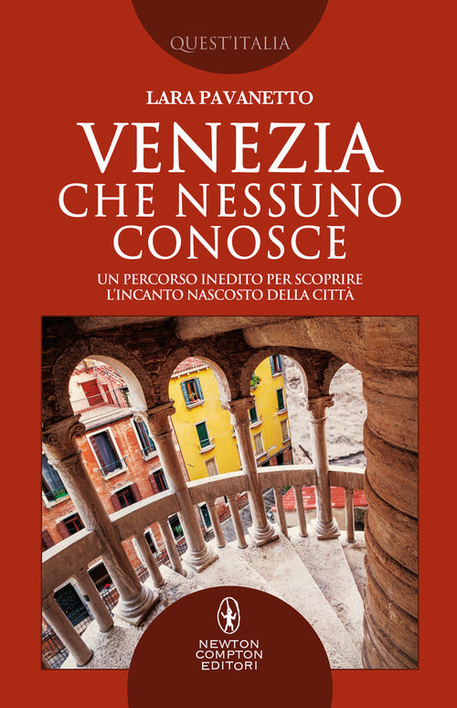 Venezia Che Nessuno Conosce. Un Percorso Inedito Per Scoprire L'incanto Nascos