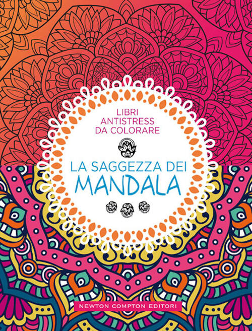 La Saggezza Dei Mandala. Libri Antistress Da Colorare Newton Compton Editori 2