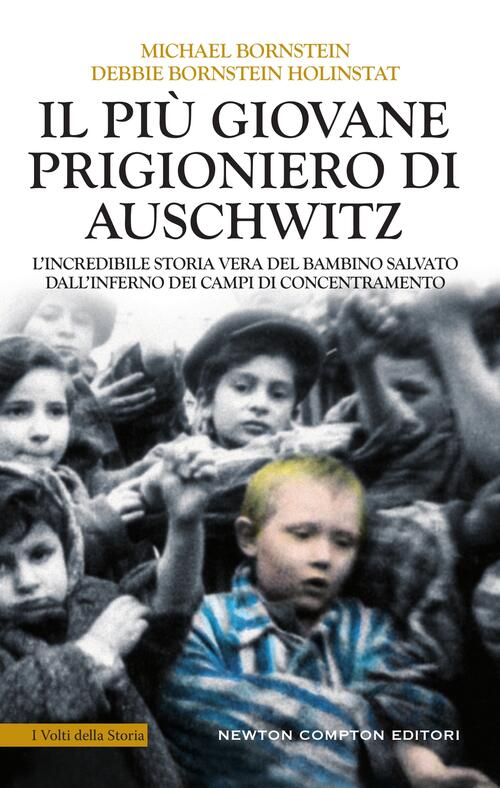 Il Piu Giovane Prigioniero Di Auschwitz. L'incredibile Storia Vera Del Bambino