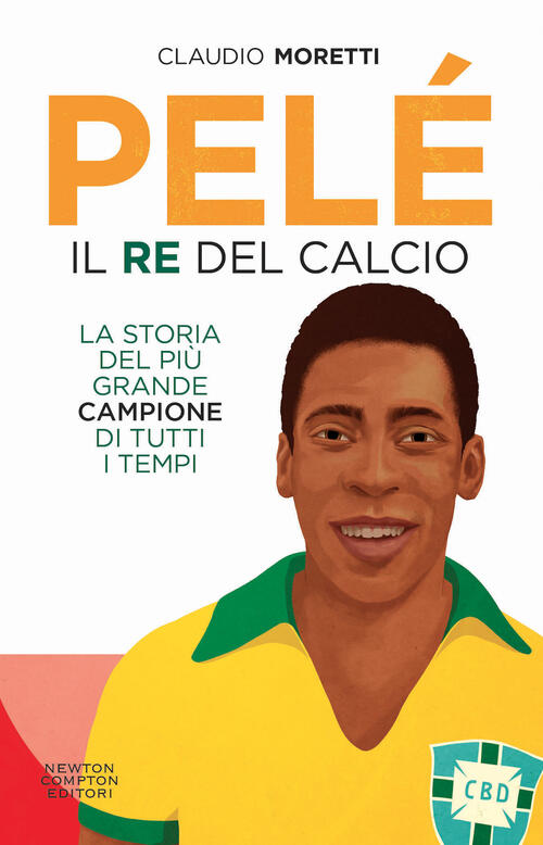 Pele. Il Re Del Calcio Claudio Moretti Newton Compton Editori 2022