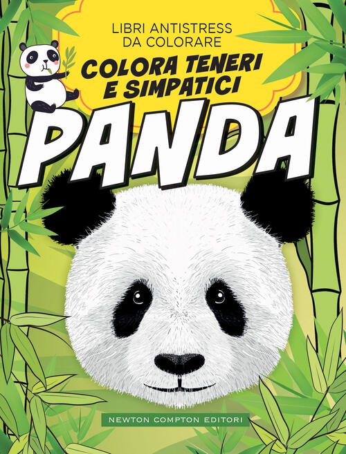 Colora Teneri Simpatici Panda. Libri Antistress Da Colorare Newton Compton Edi