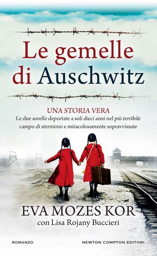 Le Gemelle Di Auschwitz. Una Storia Vera. Le Due Sorelle Deportate A Soli Diec