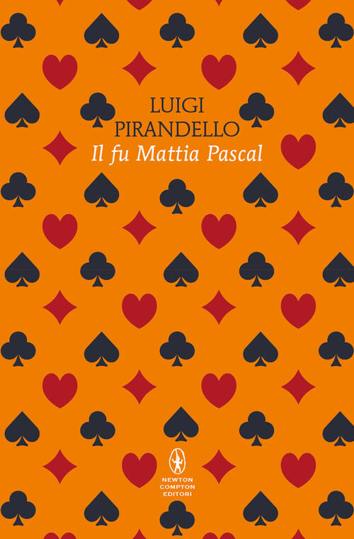 Il Fu Mattia Pascal. Ediz. Integrale Luigi Pirandello Newton Compton Editori 2