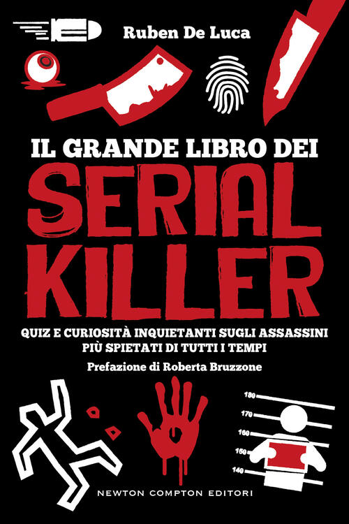 Il Grande Libro Dei Serial Killer. Quiz E Curiosita Inquietanti Sugli Assassin