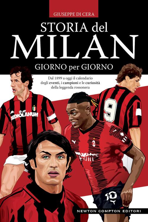 Storia Del Milan Giorno Per Giorno. Dal 1899 A Oggi Il Calendario Degli Eventi