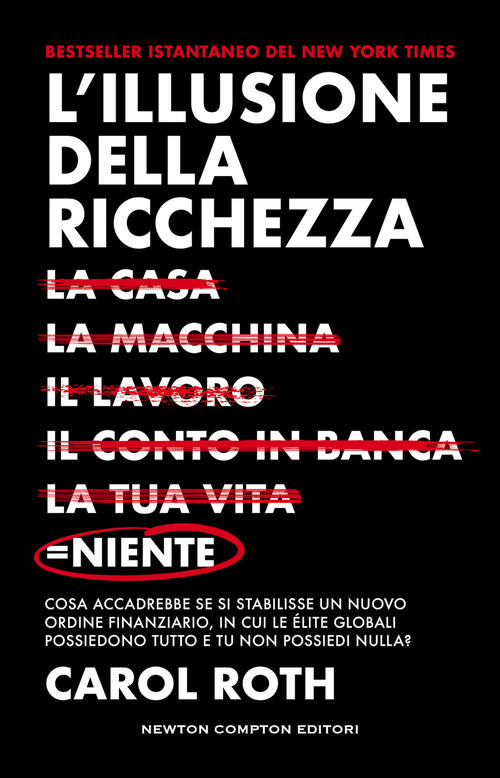 L'illusione Della Ricchezza. La Casa, La Macchina, Il Lavoro, Il Conto In Banc