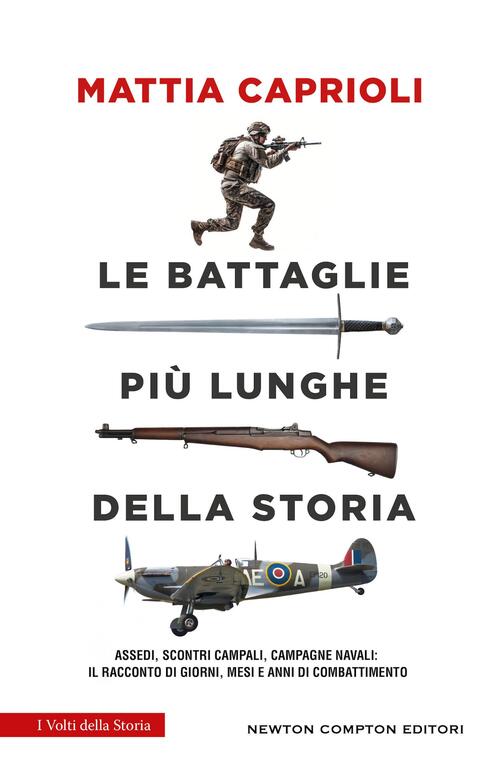 Le Battaglie Piu Lunghe Della Storia. Assedi, Scontri Campali, Campagne Navali