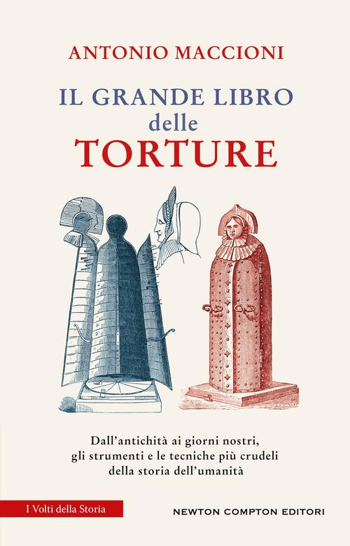 Il Grande Libro Delle Torture. Dall'antichita Ai Giorni Nostri, Gli Strumenti