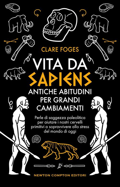 Vita Da Sapiens. Antiche Abitudini Per Grandi Cambiamenti. Perle Di Saggezza P