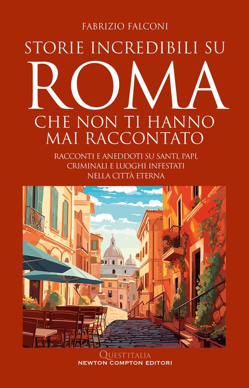 Storie Incredibili Su Roma Che Non Ti Hanno Mai Raccontato. Racconti E Aneddot