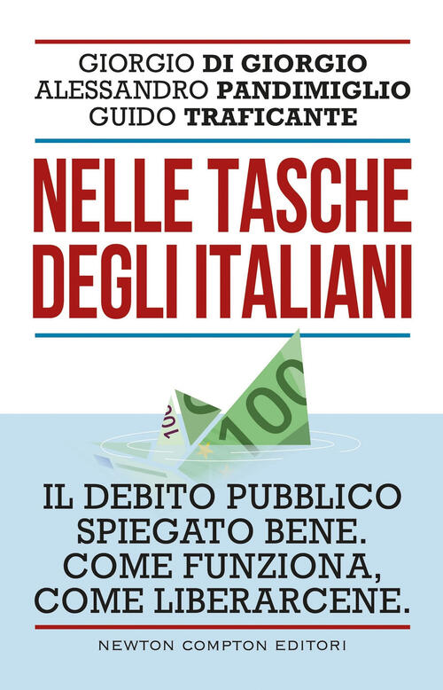 Nelle Tasche Degli Italiani. Il Debito Pubblico Spiegato Bene. Come Funziona,