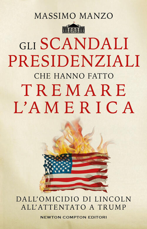 Gli Scandali Presidenziali Che Hanno Fatto Tremare L'america. Dall'omicidio Di