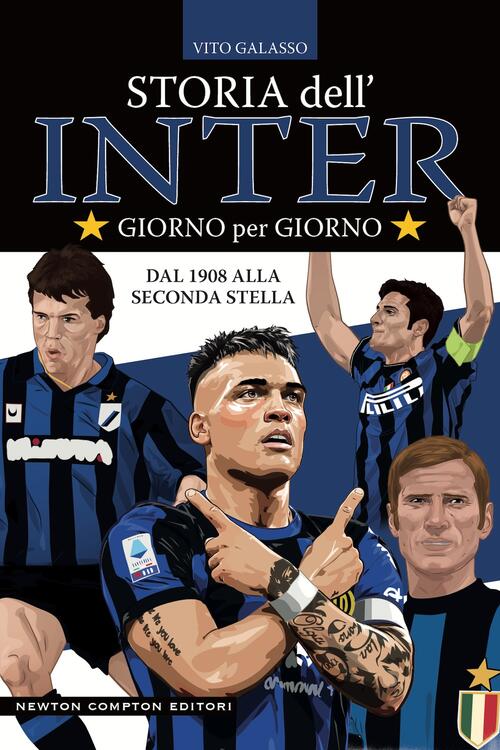 Storia Dell'inter Giorno Per Giorno. Dal 1908 Alla Seconda Stella Vito Galasso